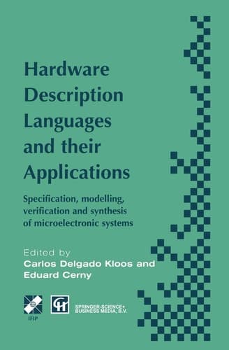 Hardware Description Languages and their Applications: Specification, modelling, verification and synthesis of microelectronic systems (IFIP Advances in Information and Communication Technology)