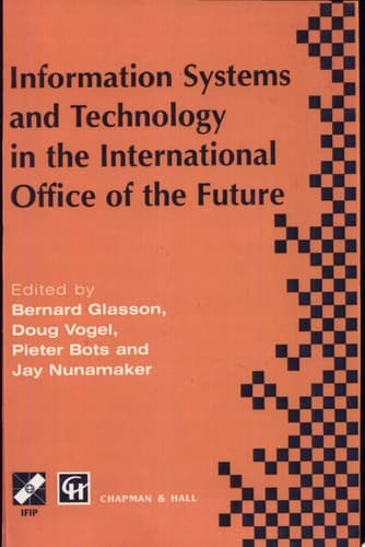Information Systems and Technology in the International Office of the Future Proceedings of the IFIP WG 8.4 working conference on the International Office of the Future: Design Options and Solution Strategies, University of Arizona, Tucson, Arizona, USA, April 8–11, 1996