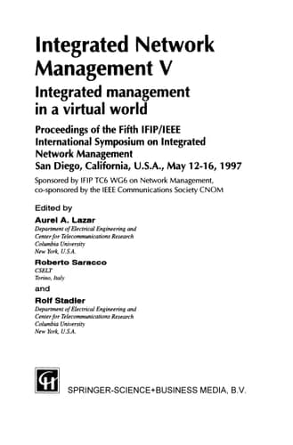 Integrated Network Management V Integrated management in a virtual world Proceedings of the Fifth IFIP/IEEE International Symposium on Integrated Network Management San Diego, California, U.S.A., May 12–16, 1997