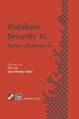 Database Security XI: Status and Prospects (IFIP Advances in Information and Communication Technology)