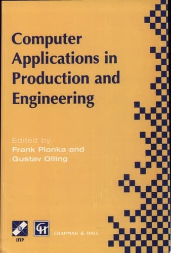 Computer Applications in Production and Engineering IFIP TC5 International Conference on Computer Applications in Production and Engineering (CAPE ’97) 5–7 November 1997, Detroit, Michigan, USA