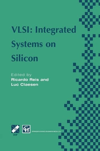 VLSI: Integrated Systems on Silicon IFIP TC10 WG10.5 International Conference on Very Large Scale Integration 26–30 August 1997, Gramado, RS, Brazil