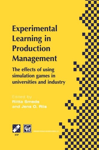 Experimental Learning in Production Management IFIP TC5 / WG5.7 Third Workshop on Games in Production Management: The effects of games on developing production management 27–29 June 1997, Espoo, Finland