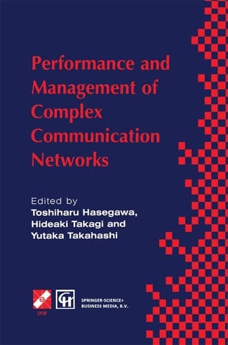Performance and Management of Complex Communication Networks IFIP TC6 / WG6.3 & WG7.3 International Conference on the Performance and Management of Complex Communication Networks (PMCCN’97) 17–21 November 1997, Tsukuba Science City, Japan