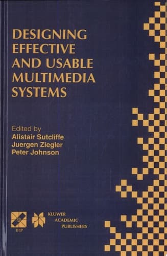 Designing Effective and Usable Multimedia Systems Proceedings of the IFIP Working Group 13.2 Conference on Designing Effective and Usable Multimedia Systems Stuttgart, Germany, September 1998