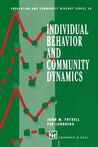 Individual Behavior and Community Dynamics (Population and Community Biology Series, 20)