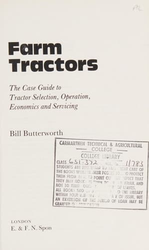 Farm Tractors The Case Guide to Tractor Selection, Operation, Economics and Servicing