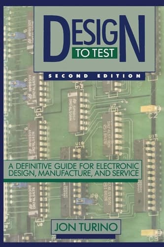 Design to Test A Definitive Guide for Electronic Design, Manufacture, and Service