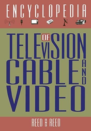 The Encyclopedia of Television, Cable, and Video