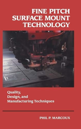 Fine Pitch Surface Mount Technology: Quality, Design, and Manufacturing Techniques (Electrical Engineering Series)