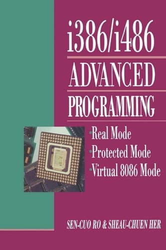 i386/i486 Advanced Programming: Real Mode Protected Mode Virtual 8086 Mode