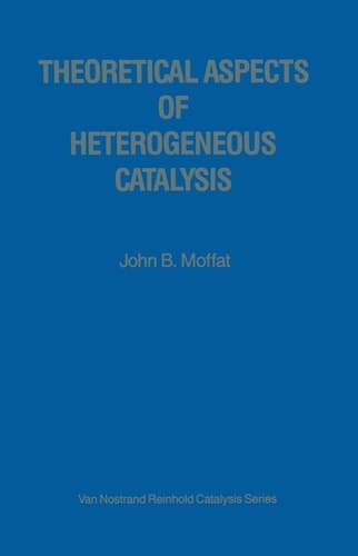 Theoretical Aspects of Heterogeneous Catalysis (Van Nostrand Reinhold Electrical/Computer Science and Engineering Series)