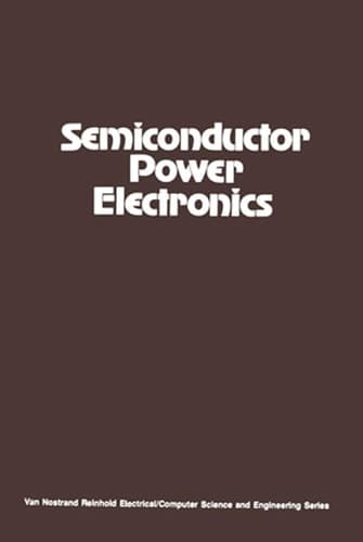 Semiconductor Power Electronics (Van Nostrand Reinhold Electrical/Computer Science and Engineering Series)