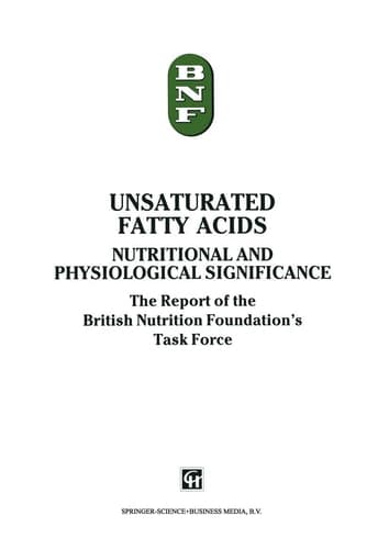 Unsaturated Fatty Acids Nutritional and physiological significance: The Report of the British Nutrition Foundation’s Task Force