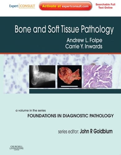Bone and Soft Tissue Pathology A Volume in the Foundations in Diagnostic Pathology Series, Expert Consult - Online and Print