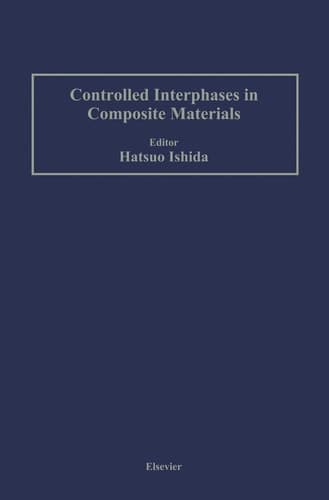 Controlled Interphases in Composite Materials Proceedings of the Third International Conference on Composite Interfaces (ICCI-III) held on May 21–24, 1990 in Cleveland, Ohio, USA