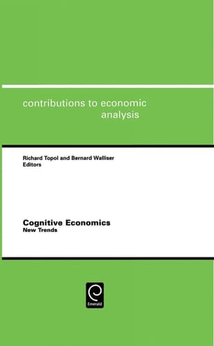 Cognitive Economics: New Trends, Volume 280 (Contributions to Economic Analysis) (Contributions to Economic Analysis)