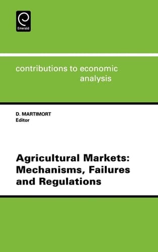 Agricultural Markets Mechanisms, Failures and Regulations
