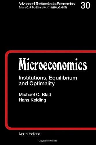 Microeconomics: Institutions, Equilibrium and Optimality (Advanced Textbooks in Economics 30) (Volume 30)