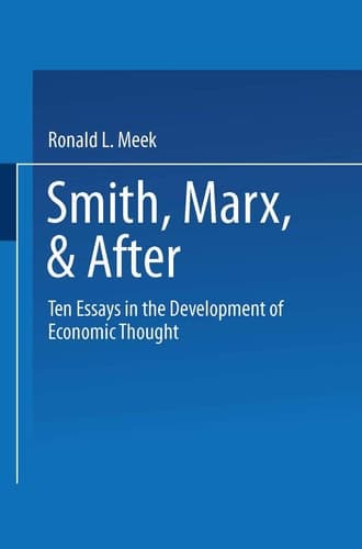 Smith, Marx, & After: Ten Essays in the Development of Economic Thought