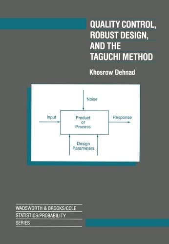 Quality Control, Robust Design, and the Taguchi Method (Wadsworth and Books/Cole Statistics/Probability Series)