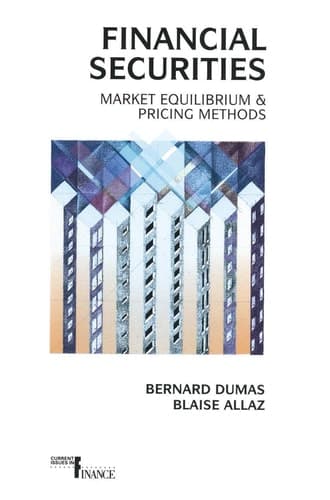 Financial Securities: Market Equilibrium and Pricing Methods (Current Issues in Finance)