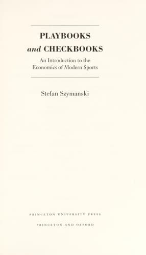 Playbooks and Checkbooks An Introduction to the Economics of Modern Sports
