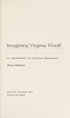 Imagining Virginia Woolf An Experiment in Critical Biography
