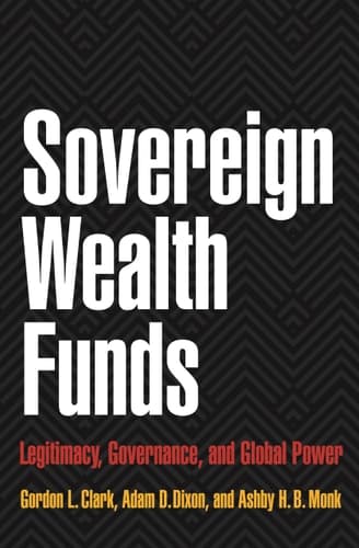 Sovereign Wealth Funds Legitimacy, Governance, and Global Power