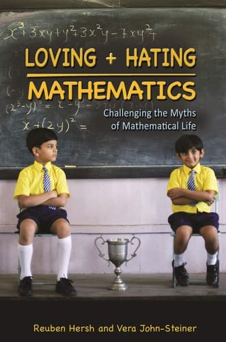Loving and Hating Mathematics Challenging the Myths of Mathematical Life