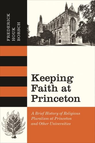 Keeping Faith at Princeton A Brief History of Religious Pluralism at Princeton and Other Universities