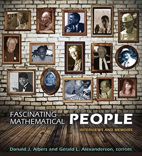 Fascinating Mathematical People Interviews and Memoirs