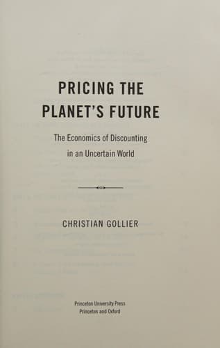Pricing the Planet's Future The Economics of Discounting in an Uncertain World