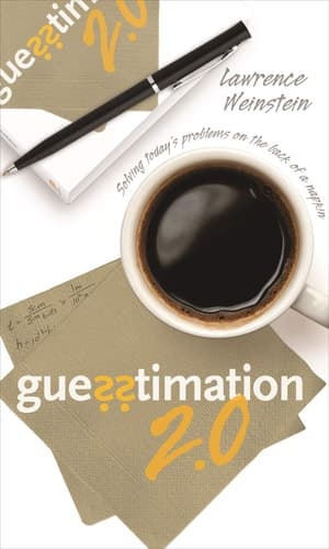 Guesstimation 2.0 Solving Today's Problems on the Back of a Napkin
