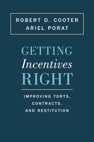 Getting Incentives Right Improving Torts, Contracts, and Restitution