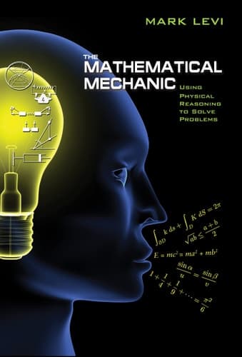 The Mathematical Mechanic Using Physical Reasoning to Solve Problems