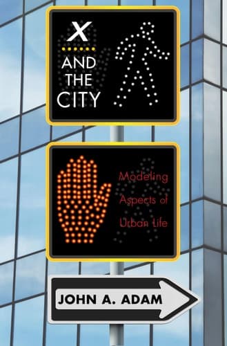 X and the City Modeling Aspects of Urban Life