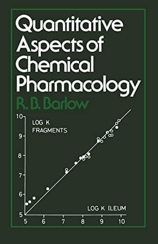 Quantitative Aspects of Chemical Pharmacology Chemical Ideas in Drug Action with Numerical Examples