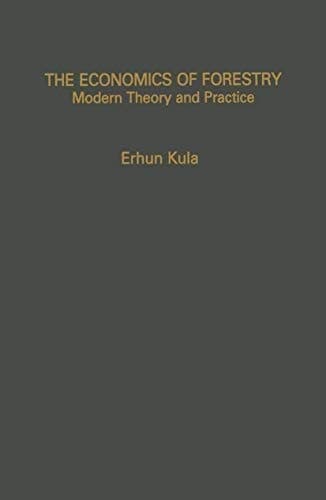 The Economics of Forestry Modern Theory and Practice