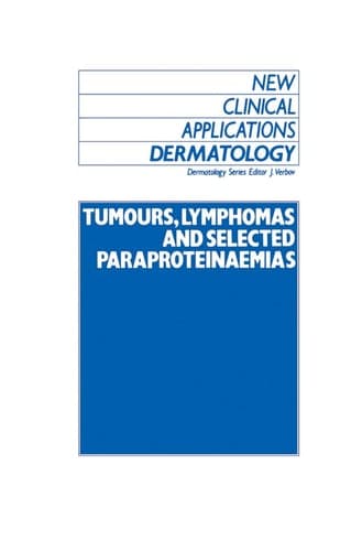 Tumours, Lymphomas and Selected Paraproteinaemias (New Clinical Applications: Dermatology, 7)