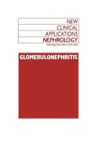 Glomerulonephritis (New Clinical Applications: Nephrology, 11)