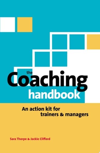 The Coaching Handbook An Action Kit for Trainers and Managers