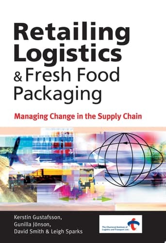 Retailing Logistics and Fresh Food Packaging Managing Change in the Supply Chain