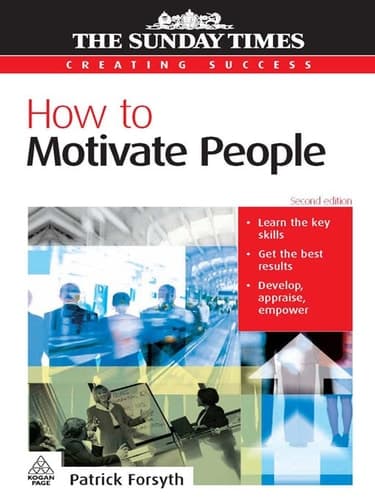 Creating Success How to Motivate People, Second Edition