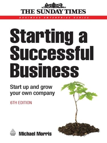 Starting a Successful Business: Start Up and Grow Your Own Company