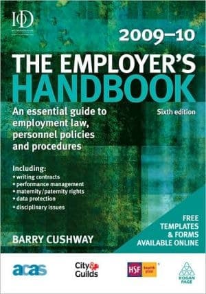 The Employer's Handbook: An Essential Guide To Employment Law, Personnel Policies And Procedures