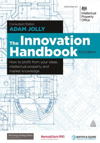 The Innovation Handbook How to Profit from Your Ideas, Intellectual Property and Market Knowledge