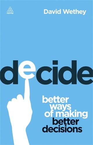 Decide Better Ways of Making Better Decisions