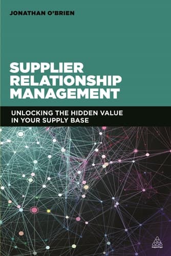 Supplier Relationship Management Unlocking the Hidden Value in Your Supply Base