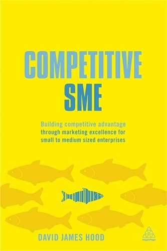 Competitive SME Building Competitive Advantage Through Marketing Excellence for Small to Medium Sized Enterprises